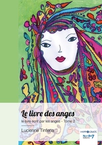 Lucienne Tinfena - Le livre écrit par les anges - Tome 2, Le livre des anges.