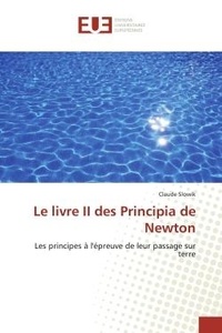 Claude Slowik - Le livre II des Principia de Newton - Les principes à l'épreuve de leur passage sur terre.