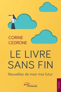 Corine Cedrone - Le Livre sans fin - Nouvelles de mon moi futur.