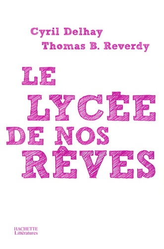 Thomas Delhay-Reverdy et Cyril Delhay - Le lycée de nos rêves.