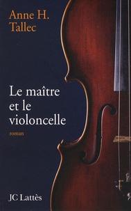 Anne Tallec - Le maître et le violoncelle.