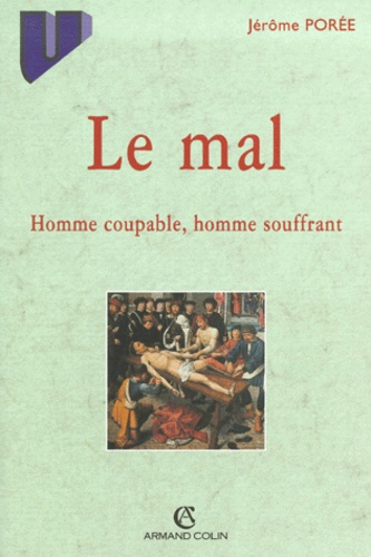 Jérôme Porée - Le mal. - Homme coupable, homme souffrant.