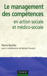 Pierre Bechler et Bernard Pourprix - Le management des compétences en action sociale et médico-sociale.
