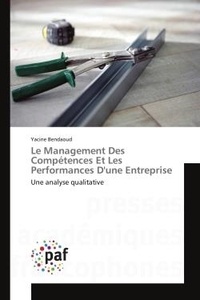 Yacine Bendaoud - Le management des compétences et les performances d'une entreprise - Une analyse qualitative.