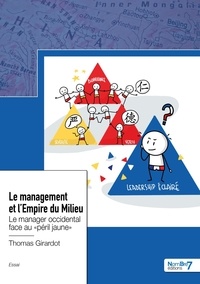 Thomas Girardot - Le management et l'Empire du Milieu - Le manager occidental face au "péril jaune".
