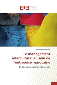 Mohammed Anaflous - Le management interculturel au sein de l'entreprise marocaine - De la communication à la gestion.