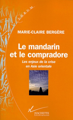 LE MANDARIN ET LE COMPRADORE. Les enjeux de la crise en Asie Orientale