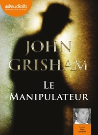 John Grisham - Le manipulateur. 2 CD audio MP3