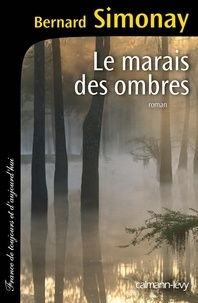 Bernard Simonay - Le marais des ombres.