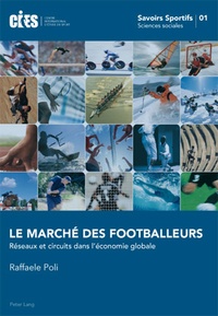 Raffaele Poli - Le marché des footballeurs - Réseaux et circuits dans l'économie globale.