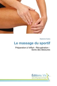 Stéphane Quéry - Le massage du sportif - Préparation à l'effort, récupération, soins des blessures.
