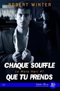 Robert Winter - Le Mata Hari Tome 1 : Chaque souffle que tu prends.