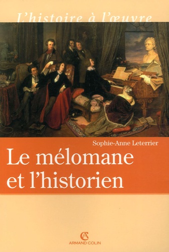 Sophie-Anne Leterrier - Le mélomane et l'historien.