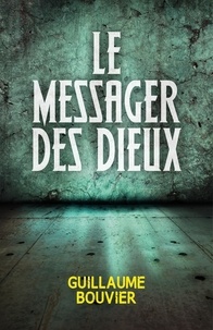 Guillaume Bouvier - Le Messager des Dieux.