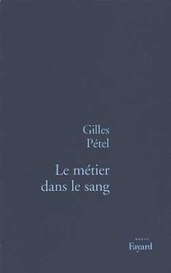 Gilles Pétel - Le métier dans le sang.