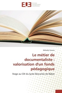 Mélodie Garans - Le métier de documentaliste : valorisation d'un fonds pédagogique.