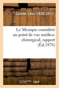 Le Mexique considéré au point de vue médico-chirurgical, rapport