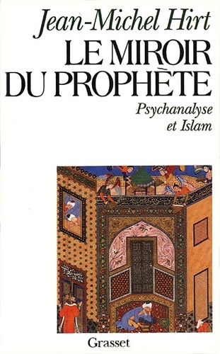 Le miroir du prophète. Psychanalyse et Islam