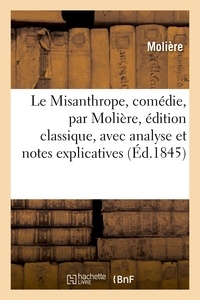  Molière - Le Misanthrope, comédie, édition classique, avec analyse et notes explicatives 2e édition.