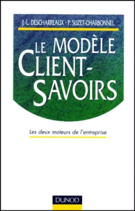 LE MODELE CLIENT-SAVOIRS. Les deux moteurs de l'entreprise