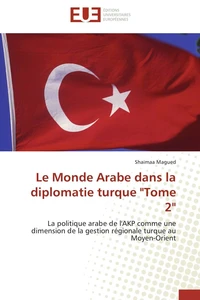 Le monde arabe dans la diplomatie turque "tome 2"