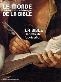 Benoît de Sagazan - Le monde de la Bible N° 230 : La Bible, de son écriture à sa fabrication.