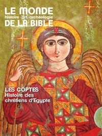 Benoît de Sagazan - Le monde de la Bible N° 231 : Les coptes - Histoire des chrétiens d'Egypte.
