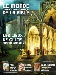 Benoît de Sagazan - Le monde de la Bible N° 233 : Les lieux de culte sont-ils sacrés ?.