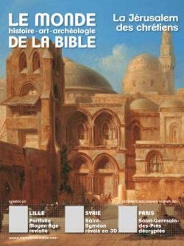 Le monde de la Bible N° 247, décembre 2023 La Jérusalem des chrétiens