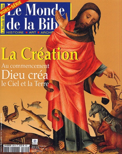 Collectif - Le monde de la Bible N° Hors-série Printe : La Création - Au commencement, Dieu créa le Ciel et la Terre.