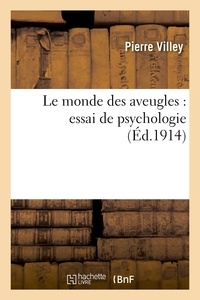 Pierre Villey - Le monde des aveugles : essai de psychologie.