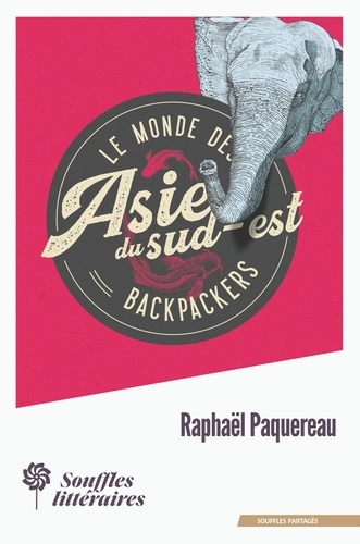 Le monde des Backpackers. Asie du Sud-Est