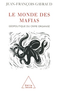 Jean-François Gayraud - Le monde des mafias - Géopolitique du crime organisé.