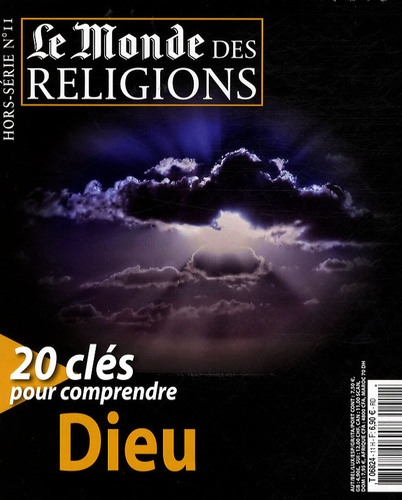 Frédéric Lenoir et Jennifer Schwarz - Le Monde des religions Hors-série n°11 : 20 clés pour comprendre Dieu.