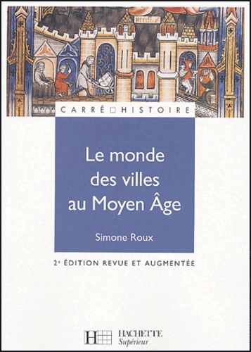 Le monde des villes au Moyen Age. XIe-XVe siècle 2e édition revue et augmentée