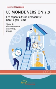 Le Monde version 3.0 : les repères d'une démocratie libre, égale, unie