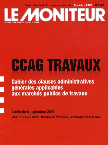  Le Moniteur - Le Moniteur des travaux publics et du bâtiment N° 5524, 9 octobre 2 : CCAG travaux - Cahier des clauses administratives générales applicables aux marchés publics de travaux.