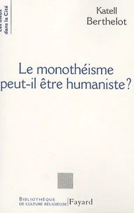 Le monothéisme peut-il être humaniste ?