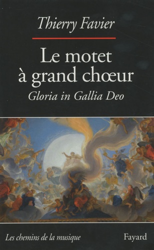 Le motet à grand choeur (1660-1792). Gloria in Gallia Deo