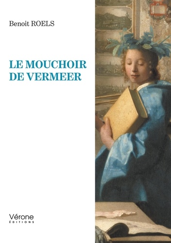 Benoît Roels - Le mouchoir de Vermeer.