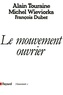Alain Touraine - Le Mouvement ouvrier.