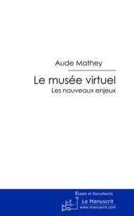 Aude Mathey - Le musée virtuel - Les nouveaux enjeux.