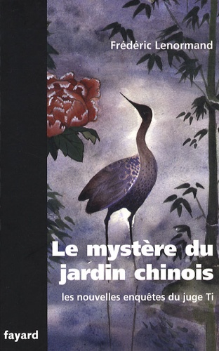 Le mystère du jardin chinois. Une nouvelle enquête du juge Ti