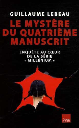 Le mystère du quatrième manuscrit. Enquête au coeur de la série "Millénium"