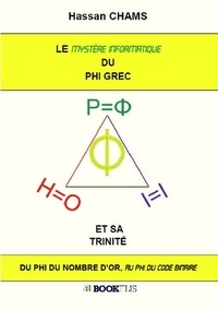 Hassan Chams - Le mystère informatique du phi grec et sa trinité.