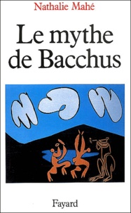Nathalie Mahé - Le mythe de Bacchus.