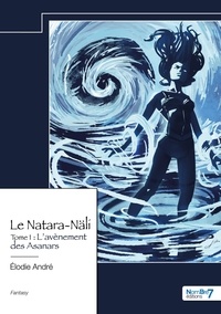 Elodie André - Le Natara-Näli - Tome 1, L'avènement des Asanars.