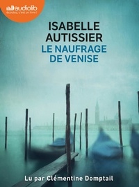 Isabelle Autissier - Le naufrage de Venise. 1 CD audio MP3