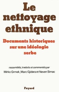 Mirko Drazen Grmek et Marc Gjidara - Le nettoyage ethnique - Documents historiques sur une idéologie serbe.
