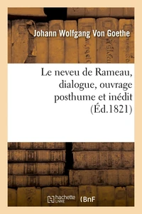 Le neveu de Rameau , dialogue, ouvrage posthume et inédit (Éd.1821)